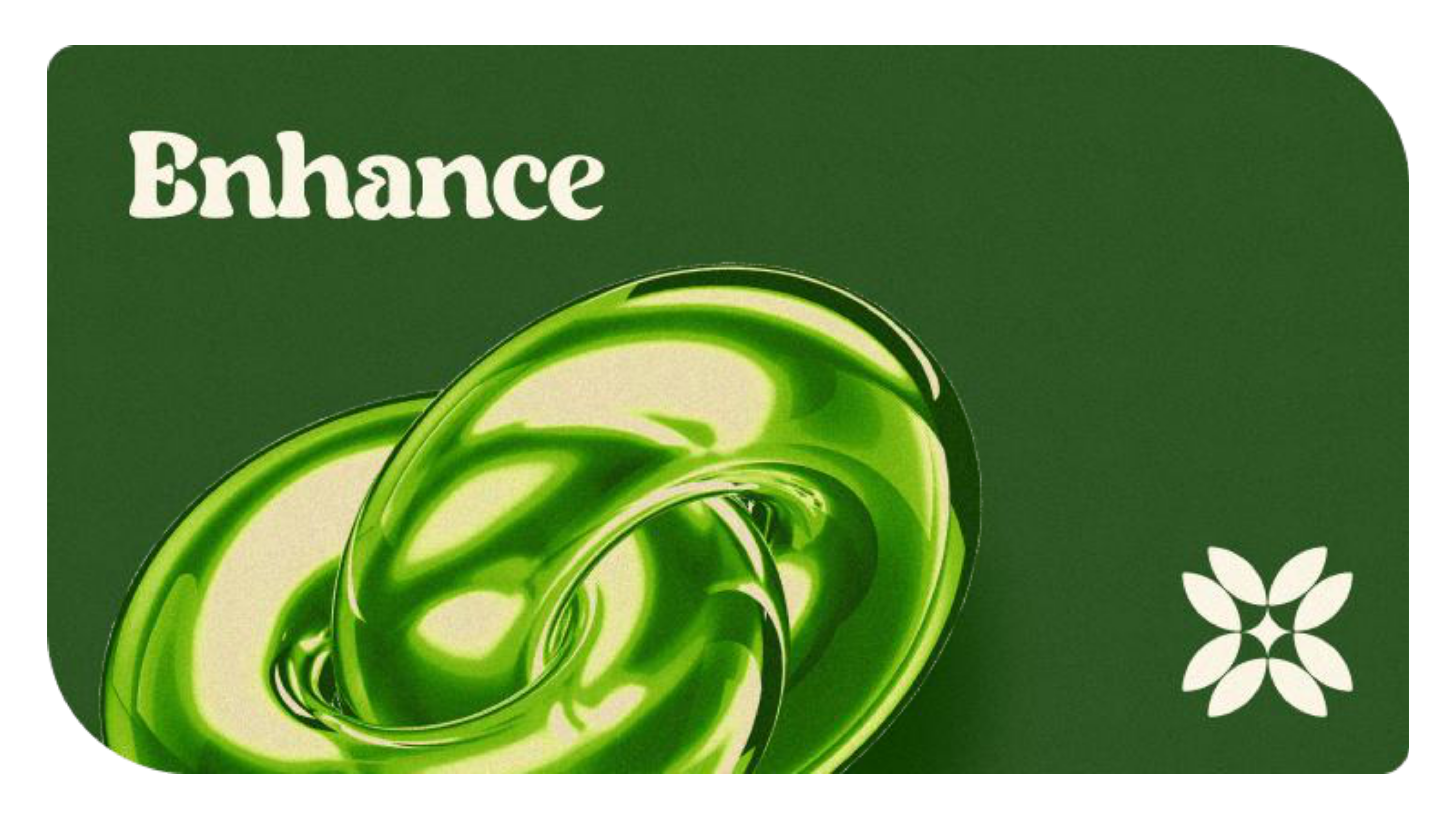 Enhance